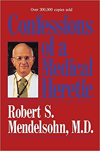 Confessions Of A Medical Heretic book cover