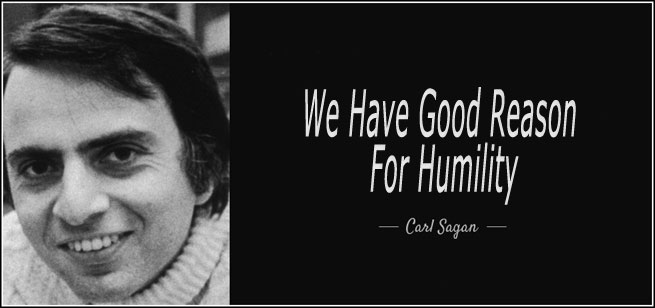 Carl-Sagan-quote-We-Have-Good-Reason-For-Humility